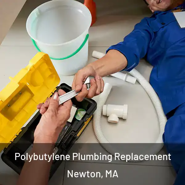  Polybutylene Plumbing Replacement Newton, MA